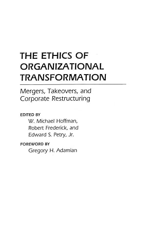 Immagine del venditore per The Ethics of Organizational Transformation | Mergers, Takeovers, and Corporate Restructuring venduto da preigu