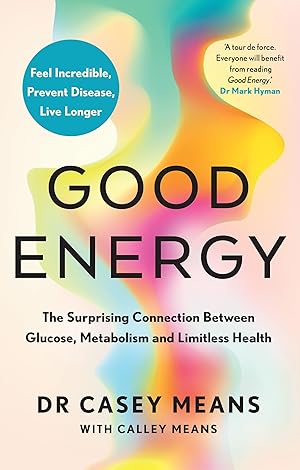 Immagine del venditore per Good Energy: The Surprising Connection Between Glucose, Metabolism and Limitless Health venduto da savehere619