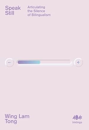Imagen del vendedor de Speak Still: Articulating the Silence of Bilingualism: 30 (Inklings) (Inklings, 30) a la venta por WeBuyBooks