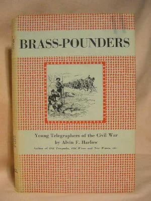 BRASS-POUNDERS: YOUNG TELEGRAPHERS OF THE CIVIL WAR