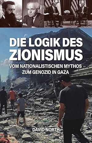 Immagine del venditore per Die Logik des Zionismus: Vom nationalistischen Mythos zum Genozid in Gaza venduto da Rarewaves.com UK