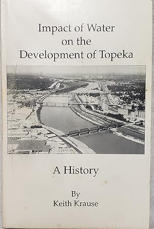 Seller image for Impact of Water on the Development of Topeka for sale by Lloyd Zimmer, Books and Maps