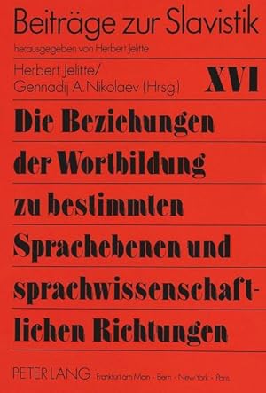 Bild des Verk�ufers f�r Die Beziehungen der Wortbildung zu bestimmten Sprachebenen und sprachwissenschschaftlichen Richtungen. (=Beitr�ge zur Slavistik ; 16) zum Verkauf von Antiquariat Thomas Haker GmbH & Co. KG