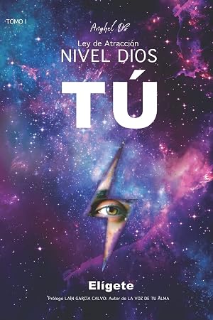 Seller image for Ley de Atracción Nivel Dios: T�: Elígete (Spanish Edition) for sale by Zoom Books Company