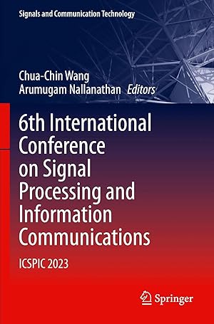 Seller image for 6th International Conference on Signal Processing and Information Communications | ICSPIC 2023 for sale by preigu