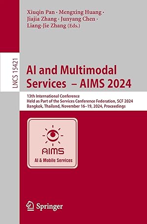 Imagen del vendedor de AI and Multimodal Services - AIMS 2024 | 13th International Conference, Held as Part of the Services Conference Federation, SCF 2024, Bangkok, Thailand, November 16-19, 2024, Proceedings a la venta por preigu