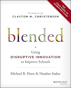 Seller image for Blended: Using Disruptive Innovation to Improve Schools for sale by Goodwill of Colorado