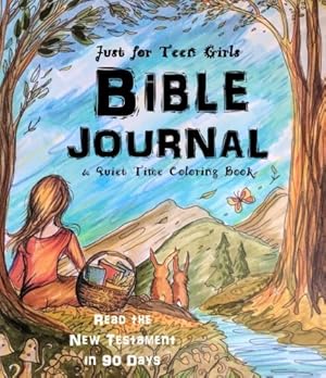 Seller image for Just for Teen Girls - Bible Journal & Quiet Time Coloring Book: Read the New Testament in 90 Days for sale by Greenworld Books