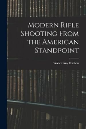 Immagine del venditore per Modern Rifle Shooting From the American Standpoint venduto da Rarewaves.com USA