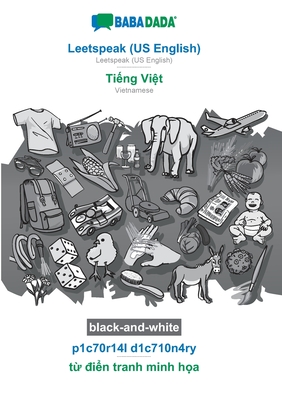 Immagine del venditore per Leetspeak (US English) - Ti?ng Vi?t, p1c70r14l d1c710n4ry, BW: BABADADA Leetspeak (US English) - Vietnamese, visual dictionary, BW (Paperback or Softback) venduto da BargainBookStores