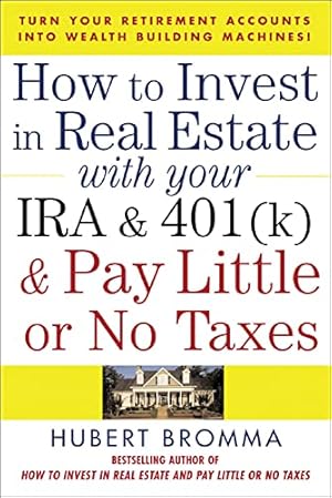 Bild des Verk�ufers f�r How to Invest in Real Estate With Your IRA and 401K & Pay Little or No Taxes zum Verkauf von Goodwill Books