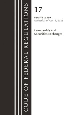 Imagen del vendedor de Code of Federal Regulations, Title 17 Commodity and Securities Exchanges 41-199 2023 a la venta por GreatBookPrices