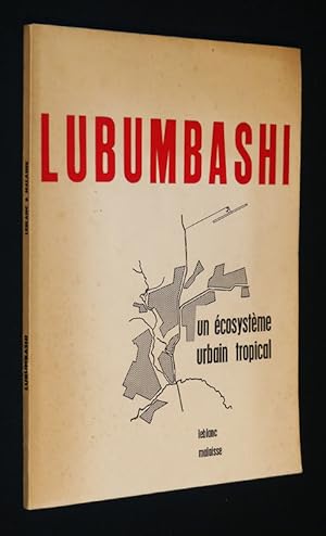 Seller image for Lubumbashi : un �cosyst�me urbain tropical for sale by Abraxas-libris