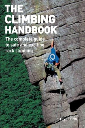 Immagine del venditore per The Climbing Handbook: The Complete Guide to Safe and Exciting Rock Climbing venduto da Big River Books