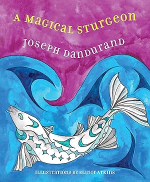 Imagen del vendedor de A Magical Sturgeon (Kwantlen Stories Then and Now, 2) a la venta por Zoom Books Company
