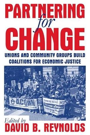 Immagine del venditore per Partnering for Change : Unions and Community Groups Build Coalitions for Economic Justice venduto da GreatBookPricesUK