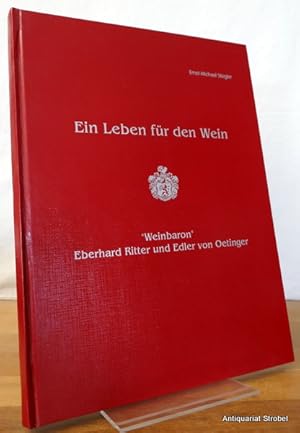 Bild des Verk�ufers f�r Ein Leben f�r den Wein. "Weinbaron" Eberhard Ritter und Edler von Oetinger. 2. Auflage. zum Verkauf von Antiquariat Christian Strobel (VDA/ILAB)