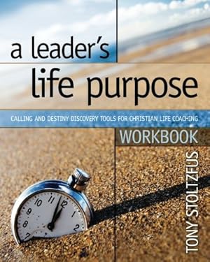 Imagen del vendedor de A Leader's Life Purpose Workbook: Calling and Destiny Discovery Tools for Christian Life Coaching a la venta por Goodwill