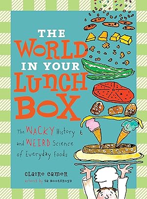 Image du vendeur pour The World in Your Lunch Box: The Wacky History and Weird Science of Everyday Foods mis en vente par Zoom Books Company