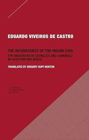 Seller image for The Inconstancy of the Indian Soul: The Encounter of Catholics and Cannibals in 16-century Brazil for sale by Bay State Book Company