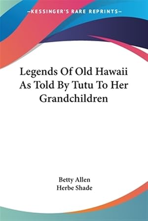 Seller image for Legends of Old Hawaii as Told by Tutu to Her Grandchildren for sale by GreatBookPrices
