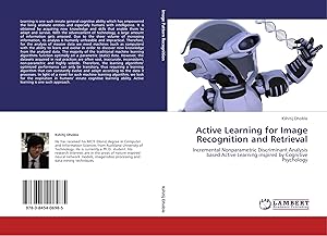 Bild des Verk�ufers f�r Active Learning for Image Recognition and Retrieval | Incremental Nonparametric Discriminant Analysis based Active Learning inspired by Cognitive Psychology zum Verkauf von preigu
