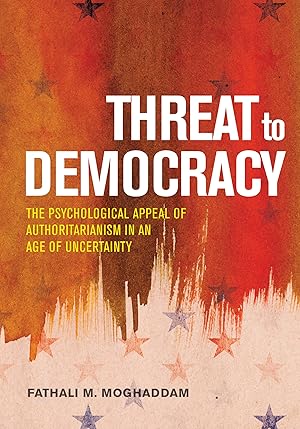 Immagine del venditore per Threat to Democracy: The Appeal of Authoritarianism in an Age of Uncertainty venduto da Greenworld Books