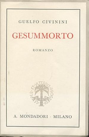 GESUMMORTO, romanzo, qui in prima edizione, Milano, Mondadori, 1938