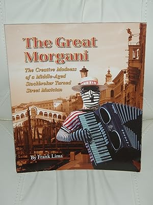 Immagine del venditore per The Great Morgani: The Creative Madness of a Middle-Aged Stockbroker Turned Street Musician venduto da Goodwill Books