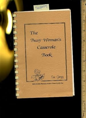 Imagen del vendedor de The Busy Woman's Casserole Book [A Cookbook / Recipe Collection / Compilation of Fresh Ideas, Traditional / Regional Fare, Comprehensive Cooking Instructions + Techniques explained] a la venta por GREAT PACIFIC BOOKS