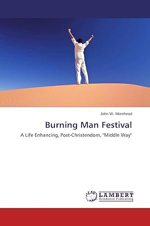 Bild des Verk�ufers f�r Burning Man Festival | A Life Enhancing, Post-Christendom, "Middle Way" zum Verkauf von preigu