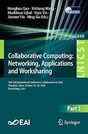 Imagen del vendedor de Collaborative Computing: Networking, Applications and Worksharing | 16th EAI International Conference, CollaborateCom 2020, Shanghai, China, October 16-18, 2020, Proceedings, Part I a la venta por preigu