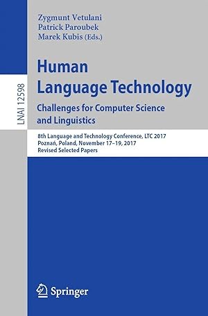 Bild des Verk�ufers f�r Human Language Technology. Challenges for Computer Science and Linguistics | 8th Language and Technology Conference, LTC 2017, Pozna�, Poland, November 17-19, 2017, Revised Selected Papers zum Verkauf von preigu