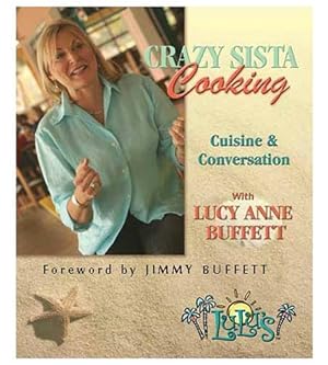 Immagine del venditore per Crazy Sista Cooking: Cuisine and Conversation with Lucy Anne Buffett venduto da Greenworld Books