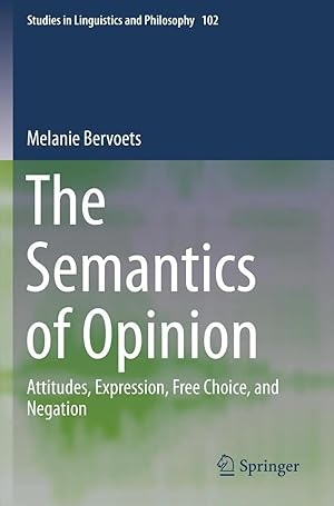 Imagen del vendedor de The Semantics of Opinion | Attitudes, Expression, Free Choice, and Negation a la venta por preigu
