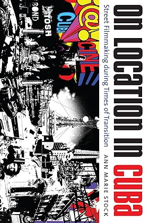 Seller image for On Location in Cuba: Street Filmmaking during Times of Transition (Envisioning Cuba) for sale by Blue Vase Books