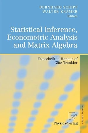 Immagine del venditore per Statistical Inference, Econometric Analysis and Matrix Algebra | Festschrift in Honour of G�tz Trenkler venduto da preigu