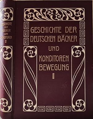 Bild des Verk�ufers f�r Geschichte der deutschen B�cker- und Konditor-Bewegung. Zweiter Band. Herausgegeben im Auftrage des Vorstandes des Verbandes der B�cker, Konditoren und verwandten Berufsgenossen Deutschlands. [Einbandtitel:] Geschichte der deutschen B�cker- und Konditorenbewegung II zum Verkauf von St. J�rgen Antiquariat