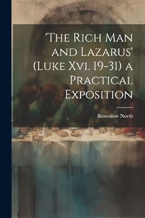 Imagen del vendedor de 'the Rich Man and Lazarus' (Luke Xvi. 19-31) a Practical Exposition a la venta por Rarewaves.com USA
