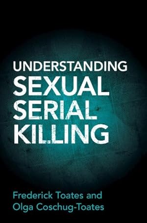 Seller image for Understanding Sexual Serial Killing for sale by Rarewaves.com UK