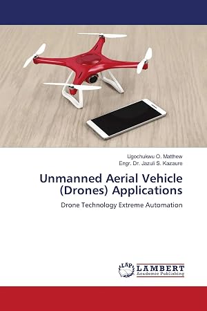 Bild des Verk�ufers f�r Unmanned Aerial Vehicle (Drones) Applications | Drone Technology Extreme Automation zum Verkauf von preigu