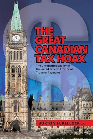 Imagen del vendedor de THE GREAT CANADIAN TAX HOAX | The Unconstitutionality of Unlimited Federal Provincial Transfer Payments a la venta por preigu