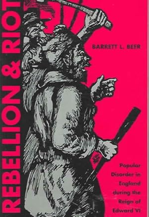 Immagine del venditore per Rebellion And Riot : Popular Disorder In England During The Reign Of Edward VI venduto da GreatBookPricesUK