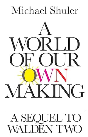 Immagine del venditore per A World of Our Own Making | A Sequel to Walden Two venduto da preigu