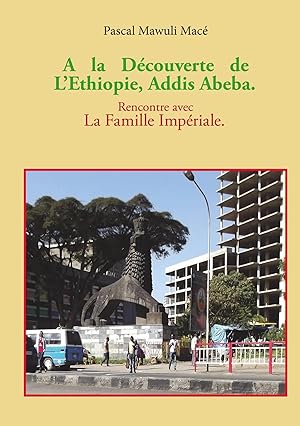 Seller image for A la d�couverte de l'Ethiopie, Addis Abeba. Rencontre avec la famille Imp�riale for sale by preigu