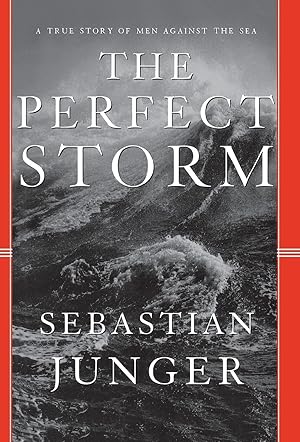 Seller image for The Perfect Storm: A True Story of Men Against the Sea for sale by Used Book Company