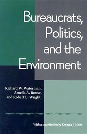 Seller image for Bureaucrats, Politics, and the Environment for sale by GreatBookPricesUK
