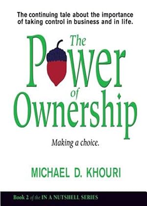 Immagine del venditore per Power of Ownership : Making a Choice: the Continuing Tale About the Importance of Taking Ownership in Business and in Life. venduto da GreatBookPricesUK