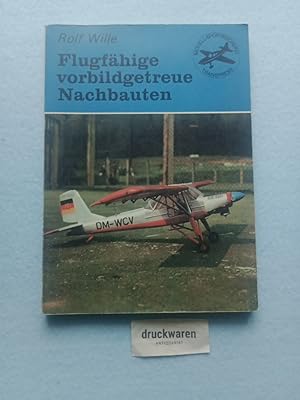 Bild des Verk�ufers f�r Flugf�hige, vorbildgetreue Nachbauten. Modellsportb�cherei Bd. 8 zum Verkauf von Druckwaren Antiquariat