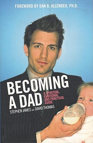 Imagen del vendedor de Becoming a Dad, A Spiritual, Emotional and Practical Guide a la venta por ELK CREEK HERITAGE BOOKS (IOBA)